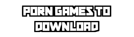 porngamestodownload.com - Porn Games To Download